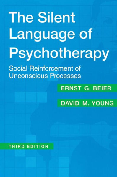 The Silent Language of Psychotherapy: Social Reinforcement of Unconscious Processes / Edition 3