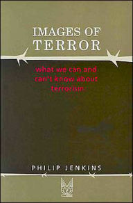 Title: Images of Terror: What We Can and Can't Know about Terrorism / Edition 1, Author: R.L. Bruckberger