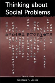 Title: Thinking About Social Problems: An Introduction to Constructionist Perspectives / Edition 2, Author: Donileen R. Loseke