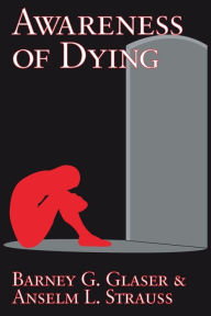 Title: Awareness of Dying / Edition 1, Author: Barney G. Glaser