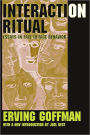 Interaction Ritual: Essays in Face-to-Face Behavior / Edition 1