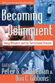 Title: Becoming Delinquent: Young Offenders and the Correctional Process, Author: Peter G. Garabedian