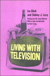 Title: Living with Television, Author: Ira D. Glick