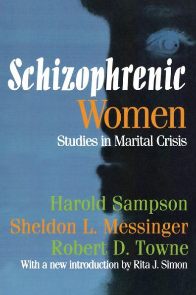 Schizophrenic Women: Studies in Marital Crisis