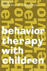 Title: Behavior Therapy with Children: Volume 1, Author: Anthony M. Graziano