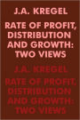 Rate of Profit, Distribution and Growth: Two Views