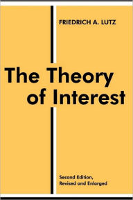 Title: The Theory of Interest / Edition 2, Author: Friedrich A. Lutz
