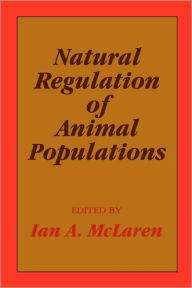 Title: Natural Regulation of Animal Populations, Author: Ian A. McLaren