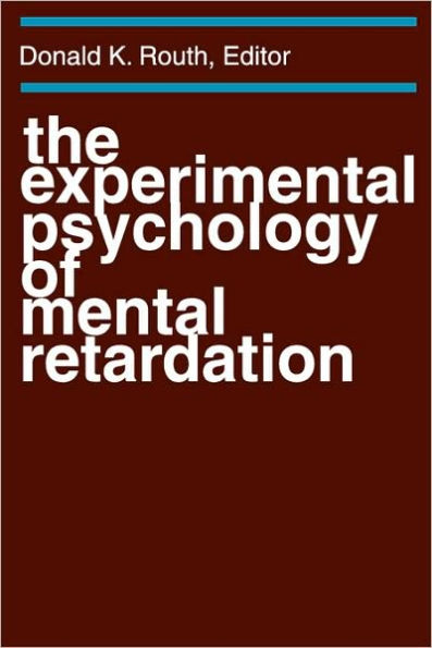 The Experimental Psychology of Mental Retardation