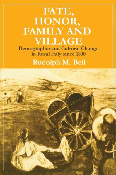 Fate, Honor, Family and Village: Demographic Cultural Change Rural Italy Since 1800