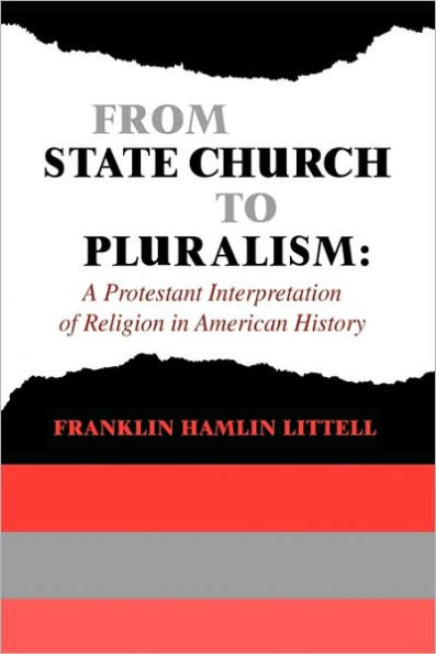 From State Church to Pluralism: A Protestant Interpretation of Religion in American History