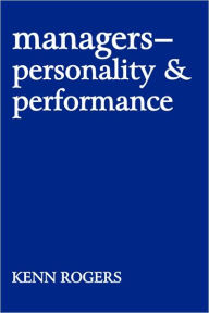 Title: Managers: Personality and Performance, Author: Kenn Rogers