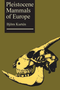 Title: Pleistocene Mammals of Europe, Author: Bjorn Kurten