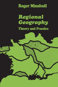 Title: Regional Geography: Theory and Practice / Edition 1, Author: Roger Minshull