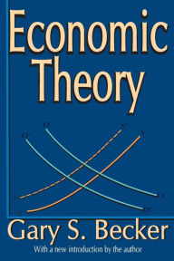 Title: Economic Theory / Edition 2, Author: Gary Becker