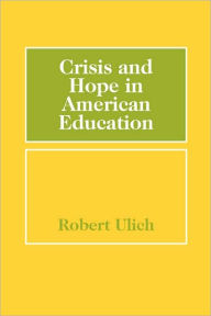 Title: Crisis and Hope in American Education, Author: Robert Ulich