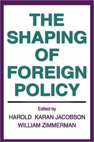 Title: The Shaping of Foreign Policy, Author: William Zimmerman