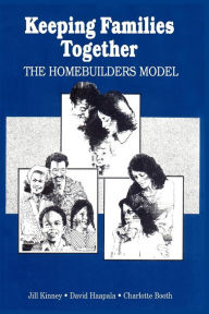 Title: Keeping Families Together: The Homebuilders Model / Edition 1, Author: Charlotte Booth