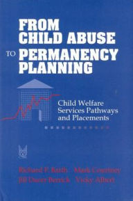 Title: From Child Abuse to Permanency Planning: Child Welfare Services Pathways and Placements, Author: Vicky Albert