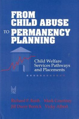 From Child Abuse to Permanency Planning: Welfare Services Pathways and Placements