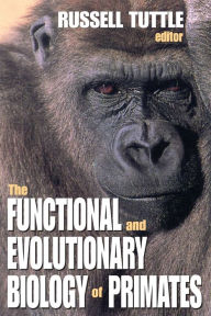 Title: The Functional and Evolutionary Biology of Primates, Author: Russell Tuttle