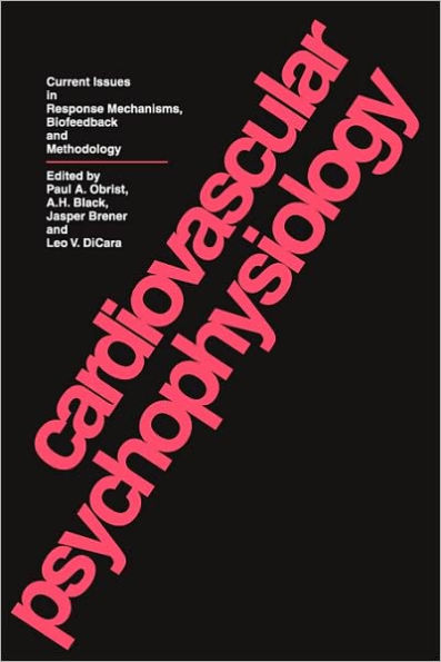 Cardiovascular Psychophysiology: Current Issues in Response Mechanisms, Biofeedback and Methodology