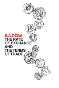 Title: The Rate of Exchange and the Terms of Trade, Author: S. A. Ozga