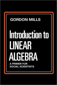 Title: Introduction to Linear Algebra: A Primer for Social Scientists, Author: Gordon Mills