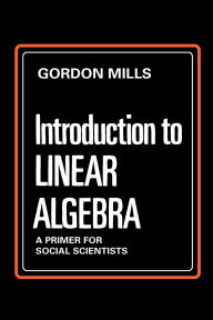 Title: Introduction to Linear Algebra: A Primer for Social Scientists, Author: Gordon Mills