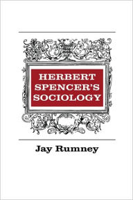 Title: Herbert Spencer's Sociology, Author: Jay Rumney