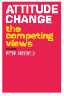 Attitude Change: The Competing Views