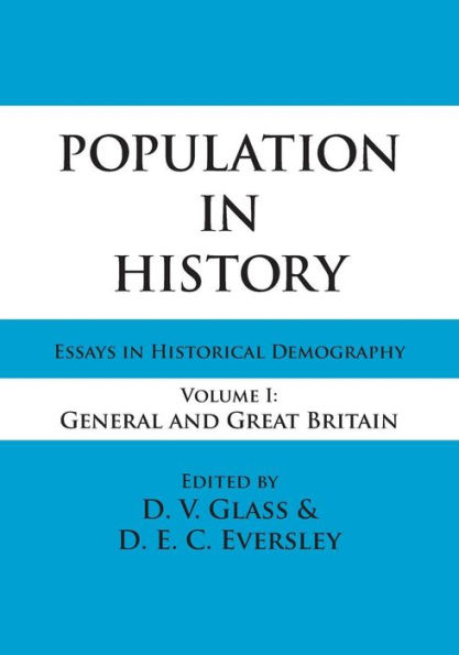 Population History: Essays Historical Demography, Volume I: General and Great Britain