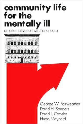 Community Life for the Mentally Ill: An Alternative to Institutional Care