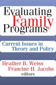 Title: Evaluating Family Programs: Current Issues in Theory and Policy, Author: Francine H. Jacobs