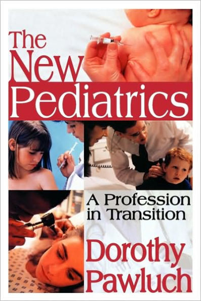 The New Pediatrics: A Profession in Transition / Edition 1