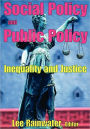 Social Policy and Public Policy: Inequality and Justice