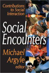 Title: Social Encounters: Contributions to Social Interaction, Author: Michael Argyle