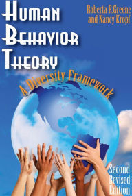 Title: Human Behavior Theory: A Diversity Framework / Edition 2, Author: Roberta R. Greene