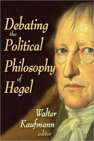Title: Debating the Political Philosophy of Hegel, Author: Walter Kaufman