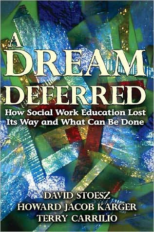 A Dream Deferred: How Social Work Education Lost Its Way and What Can be Done