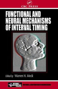 Title: Functional and Neural Mechanisms of Interval Timing, Author: Warren H. Meck