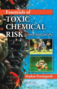 Title: Essentials of Toxic Chemical Risk: Science and Society, Author: Stephen Penningroth