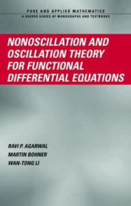 Title: Nonoscillation and Oscillation Theory for Functional Differential Equations, Author: Ravi P. Agarwal