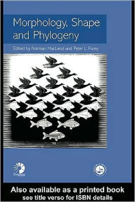 Title: Morphology, Shape and Phylogeny, Author: Norman MacLeod
