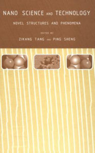 Title: Nano Science and Technology: Novel Structures and Phenomena, Author: Ping Sheng