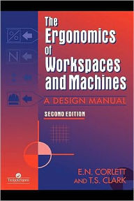 Title: The Ergonomics Of Workspaces And Machines: A Design Manual, Author: E. N. Corlett