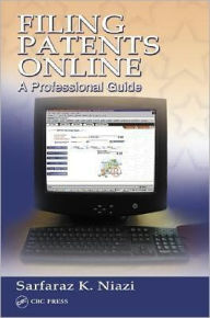 Title: Filing Patents Online: A Professional Guide, Author: Sarfaraz K. Niazi