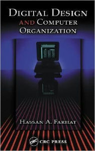 Title: Digital Design and Computer Organization, Author: Hassan A. Farhat