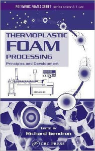 Title: Thermoplastic Foam Processing: Principles and Development, Author: Richard Gendron