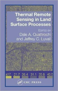 Title: Thermal Remote Sensing in Land Surface Processing, Author: Dale A. Quattrochi